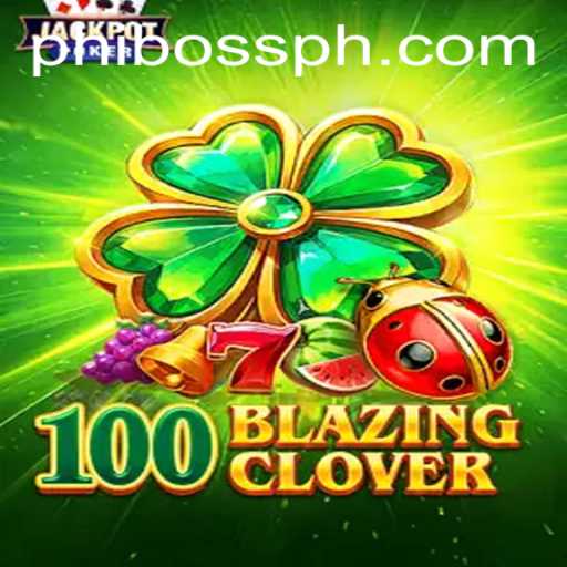 Exploring the Enchanting World of 100BlazingClover: A Guide to PhlBoss Challenge
